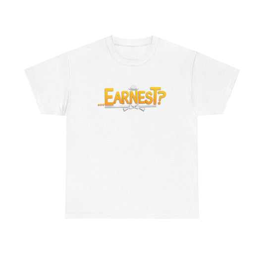 Official '...EARNEST?' Unisex Tee